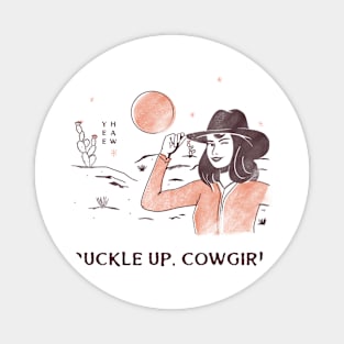 Buckle Up, Cowgirl! Magnet